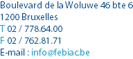 Boulevard de la Woluwe 46 bte 6 1200 Bruxelles T 02 / 778.64.00 F 02 / 762.81.71 E-mail : info@febiac.be